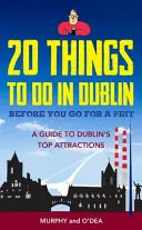 20 vecí, ktoré treba urobiť v Dubline, než pôjdete na pivo - sprievodca po najlepších atrakciách Dublinu - 20 Things To Do In Dublin Before You Go For a Pint - A Guide to Dublin's Top Attractions