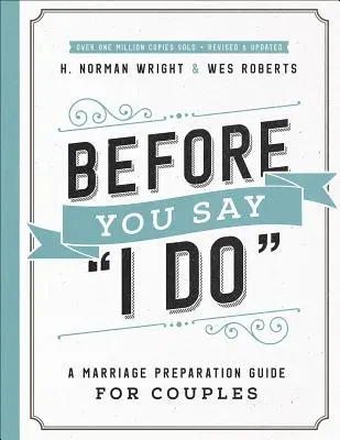 Skôr než si poviete áno: Príručka na prípravu na manželstvo pre manželské páry - Before You Say I Do(r): A Marriage Preparation Guide for Couples