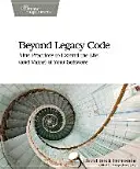 Za hranicou dedičného kódu: Vydanie knihy: Deväť postupov na predĺženie životnosti (a hodnoty) vášho softvéru - Beyond Legacy Code: Nine Practices to Extend the Life (and Value) of Your Software