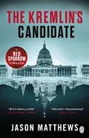 Kremľský kandidát - Objavte, čo sa stane ďalej po filme ČERVENÝ ŠPARLÍK s Jennifer Lawrence v hlavnej úlohe . - Kremlin's Candidate - Discover what happens next after THE RED SPARROW, starring Jennifer Lawrence . . .