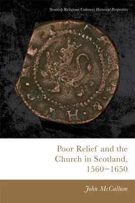 Pomoc chudobným a cirkev v Škótsku, 1560-1650 - Poor Relief and the Church in Scotland, 1560-1650
