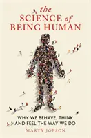 Veda o tom, ako byť človekom: Prečo sa správame, myslíme a cítime tak, ako sa správame - The Science of Being Human: Why We Behave, Think and Feel the Way We Do