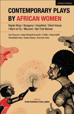Súčasné hry afrických žien: Niqabi Ninja; Not That Woman; I Want to Fly; Silent Voices; Unsettled; Mbuzeni; Bonganyi - Contemporary Plays by African Women: Niqabi Ninja; Not That Woman; I Want to Fly; Silent Voices; Unsettled; Mbuzeni; Bonganyi