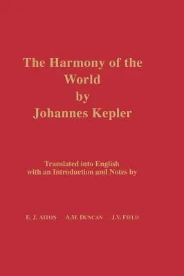 Harmonia sveta od Johannesa Keplera: preklad do angličtiny s úvodom a poznámkami - The Harmony of the World by Johannes Kepler: Translated Into English with an Introduction and Notes