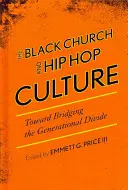 The Black Church and Hip Hop Culture (Čierna cirkev a hip-hopová kultúra): K preklenutiu generačnej priepasti - The Black Church and Hip Hop Culture: Toward Bridging the Generational Divide