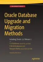 Metódy aktualizácie a migrácie databázy Oracle: Vrátane Oracle 12c Release 2 - Oracle Database Upgrade and Migration Methods: Including Oracle 12c Release 2