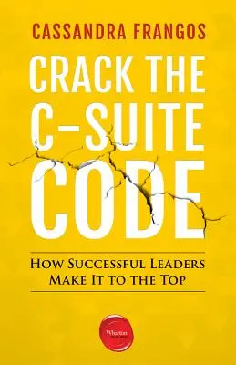 Prelomiť kód C-Suite: Ako sa úspešní lídri dostávajú na vrchol - Crack the C-Suite Code: How Successful Leaders Make It to the Top