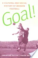 Cieľ! Kultúrne a sociálne dejiny moderného futbalu - Goal!: A Cultural and Social History of Modern Football