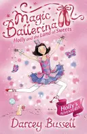 Holly a krajina sladkostí (Čarovná baletka, kniha 18) - Holly and the Land of Sweets (Magic Ballerina, Book 18)
