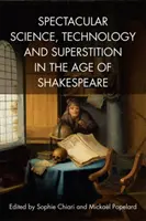 Veľkolepá veda, technika a povery v Shakespearovom veku - Spectacular Science, Technology and Superstition in the Age of Shakespeare