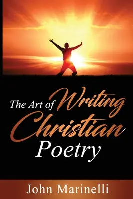 Umenie písať kresťanskú poéziu - The Art of Writing Christian Poetry