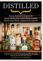 Destilované - od absintu a brandy po gin a whisky, najlepšie remeselné destiláty na svete, ktoré boli objavené, vysvetlené a vychutnané - Distilled - From absinthe & brandy to gin & whisky, the world's finest artisan spirits unearthed, explained & enjoyed