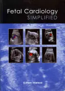 Fetálna kardiológia zjednodušene: Praktická príručka - Fetal Cardiology Simplified: A Practical Manual