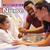Chcem byť zdravotnou sestrou - I Want to Be a Nurse
