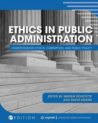 Etika vo verejnej správe: Etika, korupcia a verejná politika - Ethics in Public Administration: Understanding Ethics, Corruption, and Public Policy
