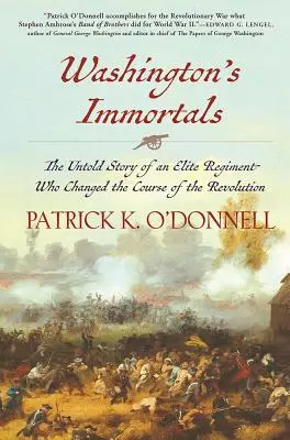 Washingtonskí nesmrteľní: Nevypovedaný príbeh elitného pluku, ktorý zmenil priebeh revolúcie - Washington's Immortals: The Untold Story of an Elite Regiment Who Changed the Course of the Revolution