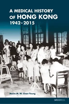 Lekárske dejiny Hongkongu: 1942-2015 - A Medical History of Hong Kong: 1942-2015