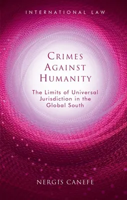 Zločiny proti ľudskosti: Limity univerzálnej jurisdikcie na globálnom Juhu - Crimes Against Humanity: The Limits of Universal Jurisdiction in the Global South