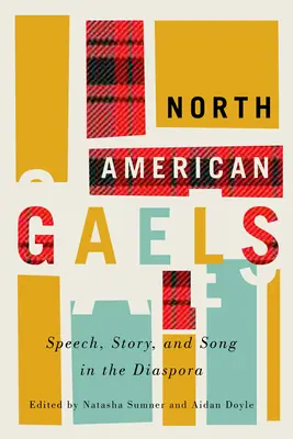 Severoamerickí Galovia, 2: Reč, príbeh a pieseň v diaspóre - North American Gaels, 2: Speech, Story, and Song in the Diaspora