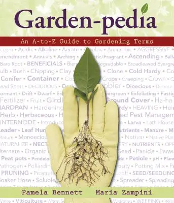 Garden-Pedia: A-To-Z sprievodca záhradníckymi termínmi - Garden-Pedia: An A-To-Z Guide to Gardening Terms