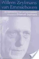 Willem Zeylmans Van Emmichoven: Inšpirácia pre antropozofiu: Životopis - Willem Zeylmans Van Emmichoven: An Inspiration for Anthroposophy: A Biography