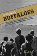 Beh s bizónmi: Sezóna vnútri s Markom Wetmorom, Adamom Goucherom a mužským bežeckým tímom Coloradskej univerzity - Running with the Buffaloes: A Season Inside with Mark Wetmore, Adam Goucher, and the University of Colorado Men's Cross Country Team