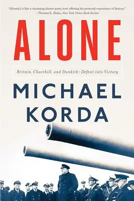 Sám: Británia, Churchill a Dunkirk: Dunkerque: porážka vo víťazstvo - Alone: Britain, Churchill, and Dunkirk: Defeat Into Victory