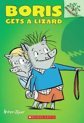 Boris dostane jaštericu: (Boris #2), 2 - Boris Gets a Lizard: A Branches Book (Boris #2), 2