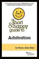 Krátky a veselý sprievodca rozhodcovským konaním - Short & Happy Guide to Arbitration