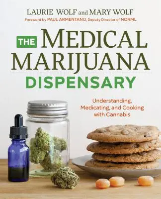 Lekárska výdajňa marihuany: Konopná lekárnička: Pochopenie, liečba a varenie z konope - The Medical Marijuana Dispensary: Understanding, Medicating, and Cooking with Cannabis