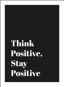 Myslite pozitívne, zostaňte pozitívni - Think Positive, Stay Positive