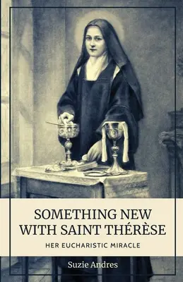 Niečo nové so svätou Thrse: Jej eucharistický zázrak - Something New with St. Thrse: Her Eucharistic Miracle