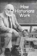 Ako pracujú historici: Ako pracujú historici: prerozprávanie minulosti: Od občianskej vojny po širší svet - How Historians Work: Retelling the Past: From the Civil War to the Wider World