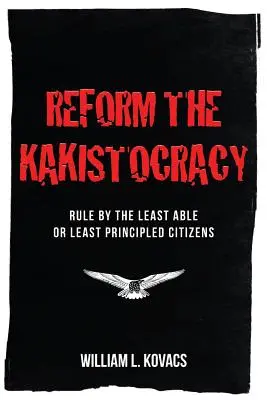 Reforma kakistokracie: Vláda najmenej schopných alebo najmenej zásadových občanov - Reform the Kakistocracy: Rule by the Least Able or Least Principled Citizens