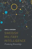Švédska vojenská rozviedka: Produkovať vedomosti - Swedish Military Intelligence: Producing Knowledge
