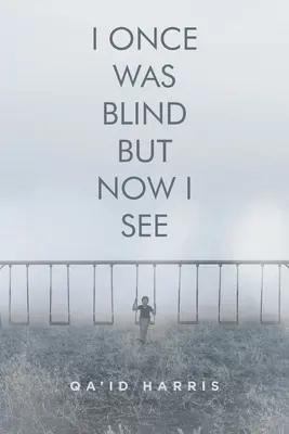 Kedysi som bol slepý, ale teraz vidím - I Once Was Blind But Now I See