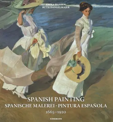 Španielska maľba: Španielska maľba, španielska maľba 1665 - 1920 - Spanish Painting: Spanische Malerei, Pintura Espaola 1665 --1920
