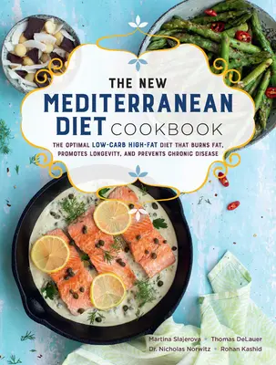 Nová kuchárska kniha o stredomorskej diéte: Kuchyňa: Optimálna keto-strava, ktorá spaľuje tuky, podporuje dlhovekosť a predchádza chronickým ochoreniam - The New Mediterranean Diet Cookbook: The Optimal Keto-Friendly Diet That Burns Fat, Promotes Longevity, and Prevents Chronic Disease