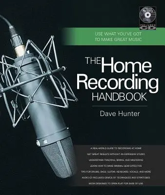 Príručka domáceho nahrávania: Príručka pre domáce nahrávanie: Využite to, čo máte, na tvorbu skvelej hudby [s CD (audio)] - The Home Recording Handbook: Use What You've Got to Make Great Music [With CD (Audio)]