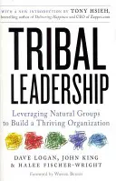 Kmeňové vedenie: Vydanie knihy: Využitie prirodzených skupín na vybudovanie prosperujúcej organizácie - Tribal Leadership: Leveraging Natural Groups to Build a Thriving Organization