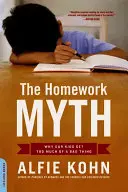 Mýtus o domácich úlohách: Prečo naše deti dostávajú príliš veľa zlých vecí - The Homework Myth: Why Our Kids Get Too Much of a Bad Thing