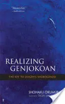 Uskutočňovanie Gendžókjanu: Kľúč k Dogenovmu šobogenzu - Realizing Genjokoan: The Key to Dogen's Shobogenzo