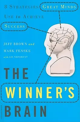 Mozog víťaza: 8 stratégií, ktoré veľké osobnosti používajú na dosiahnutie úspechu - The Winner's Brain: 8 Strategies Great Minds Use to Achieve Success