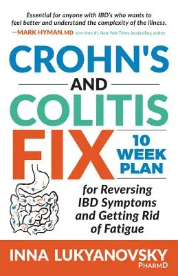 Náprava Crohnovej choroby a kolitídy: 10-týždňový plán na zvrátenie príznakov Ibd a zbavenie sa únavy - Crohn's and Colitis Fix: 10 Week Plan for Reversing Ibd Symptoms and Getting Rid of Fatigue