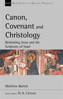 Kánon, zmluva a kristológia - Prehodnotenie Ježiša a Písma Izraela - Canon, Covenant and Christology - Rethinking Jesus And The Scriptures Of Israel