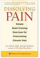 Rozpúšťanie bolesti: Jednoduché cvičenia na trénovanie mozgu na prekonanie chronickej bolesti - Dissolving Pain: Simple Brain-Training Exercises for Overcoming Chronic Pain