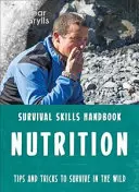 Bear Grylls: Zručnosti prežitia: Výživa - Bear Grylls Survival Skills: Nutrition