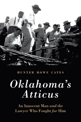 Oklahomský Atticus: Nevinný muž a právnik, ktorý za neho bojoval - Oklahoma's Atticus: An Innocent Man and the Lawyer Who Fought for Him