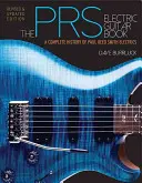 The Prs Electric Guitar Book: Paul Reed Smith Electrics: A Complete History of Paul Reed Smith Electrics - The Prs Electric Guitar Book: A Complete History of Paul Reed Smith Electrics