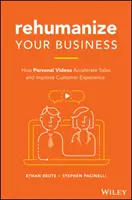 Rehumanizujte svoju firmu: Ako osobné videá urýchľujú predaj a zlepšujú skúsenosti zákazníkov - Rehumanize Your Business: How Personal Videos Accelerate Sales and Improve Customer Experience